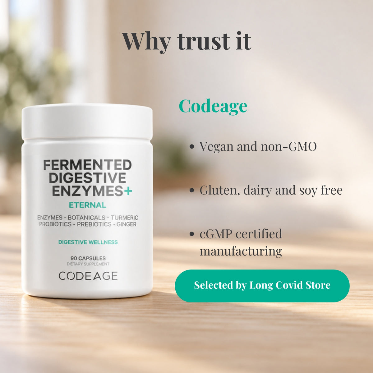 Why trust Codeage Fermented Digestive Enzymes: Vegan and non-GMO; Gluten, dairy and soy free; cGMP certified manufacturing